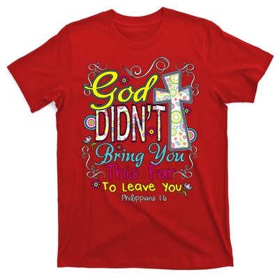 God Won't Leave You T-Shirt