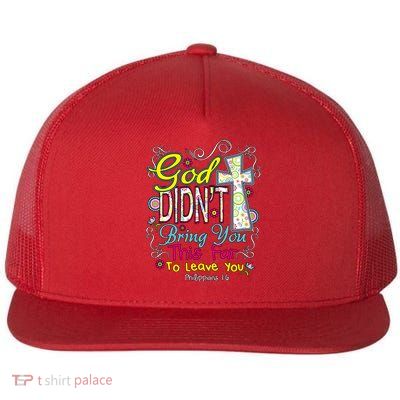 God Won't Leave You Flat Bill Trucker Hat