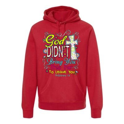 God Won't Leave You Premium Hoodie