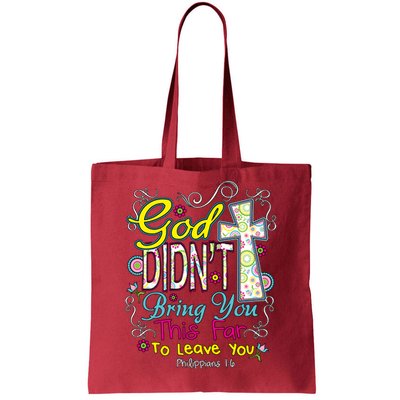 God Won't Leave You Tote Bag