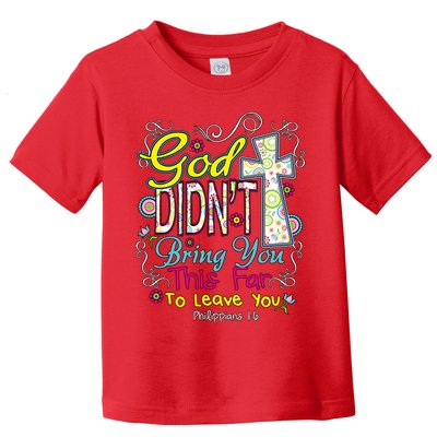 God Won't Leave You Toddler T-Shirt