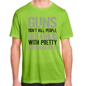 Godfathers With Pretty Goddaughters Kill People Adult ChromaSoft Performance T-Shirt