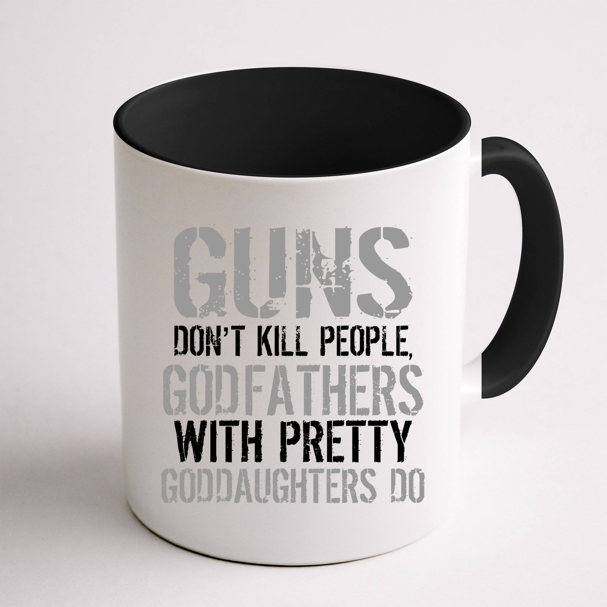 Godfathers With Pretty Goddaughters Kill People Mug