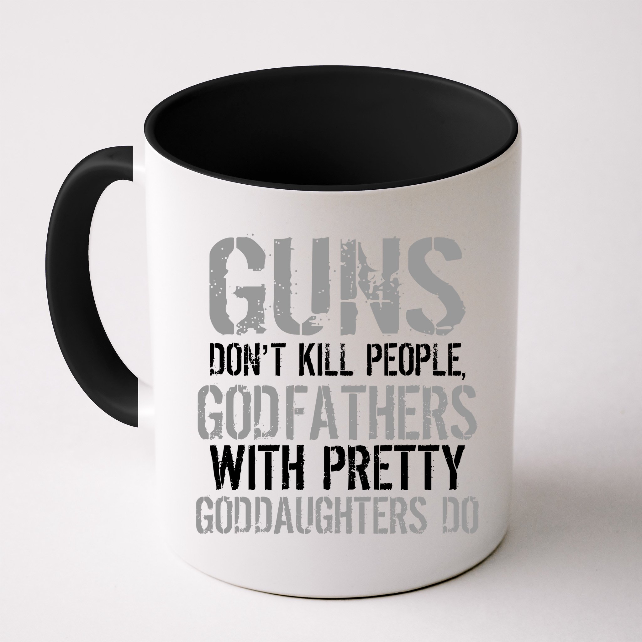 Godfathers With Pretty Goddaughters Kill People Mug