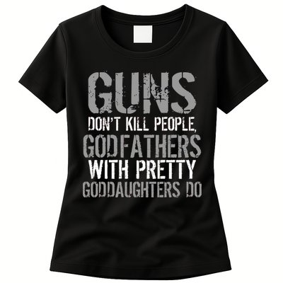 Godfathers With Pretty Goddaughters Kill People Womens T-Shirt