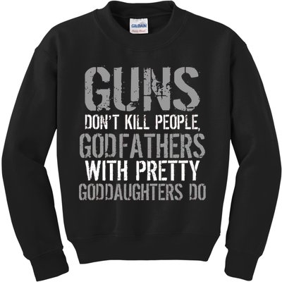 Godfathers With Pretty Goddaughters Kill People Kids Sweatshirt