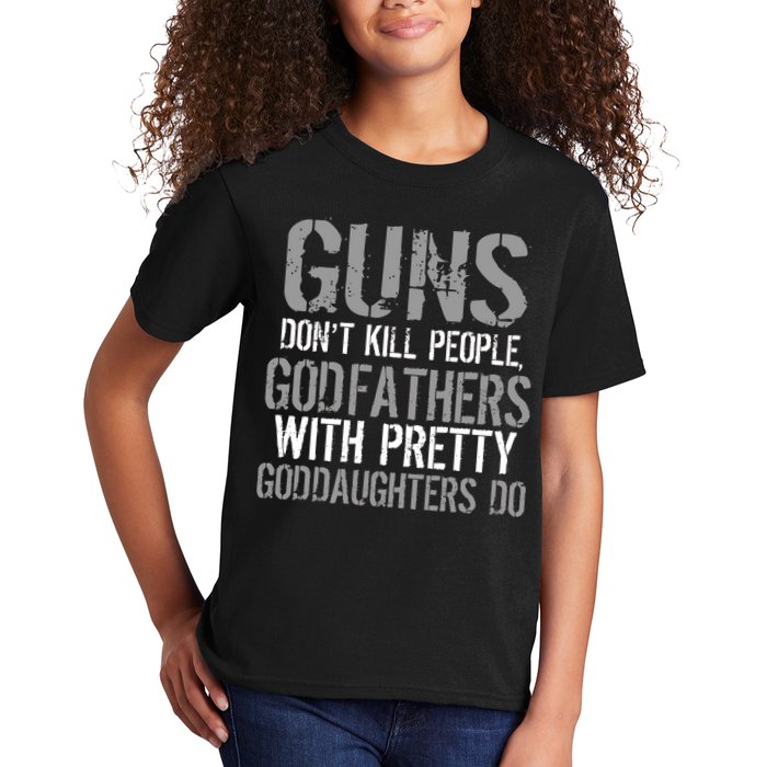 Godfathers With Pretty Goddaughters Kill People Kids T-Shirt