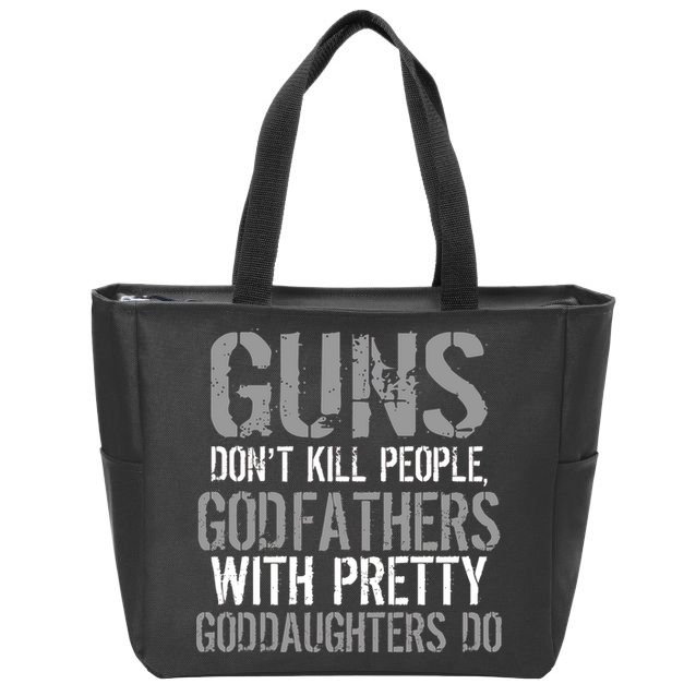 Godfathers With Pretty Goddaughters Kill People Zip Tote Bag