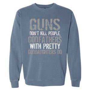 Godfathers With Pretty Goddaughters Kill People Garment-Dyed Sweatshirt