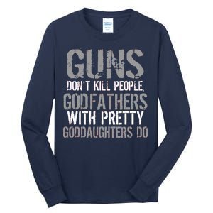 Godfathers With Pretty Goddaughters Kill People Tall Long Sleeve T-Shirt