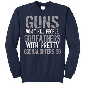 Godfathers With Pretty Goddaughters Kill People Tall Sweatshirt