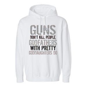 Godfathers With Pretty Goddaughters Kill People Garment-Dyed Fleece Hoodie