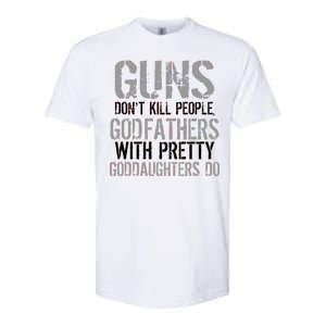 Godfathers With Pretty Goddaughters Kill People Softstyle CVC T-Shirt