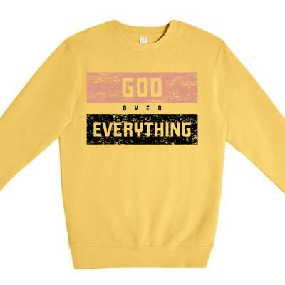 God Over Everything Gift Premium Crewneck Sweatshirt