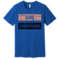 God Over Everything Gift Premium T-Shirt