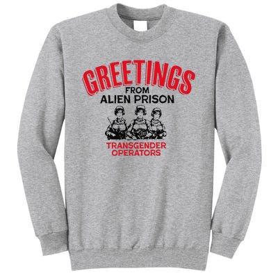 Greetings Operators From Alien Prison Tall Sweatshirt