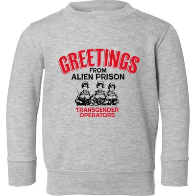 Greetings Operators From Alien Prison Toddler Sweatshirt