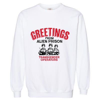 Greetings Operators From Alien Prison Garment-Dyed Sweatshirt