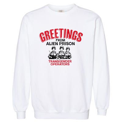 Greetings Operators From Alien Prison Garment-Dyed Sweatshirt