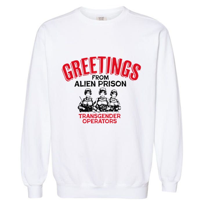 Greetings Operators From Alien Prison Garment-Dyed Sweatshirt
