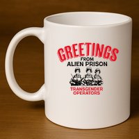 Greetings Operators From Alien Prison 11oz C Handle Ceramic Mug