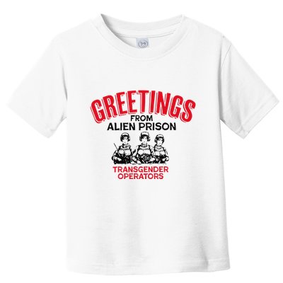 Greetings Operators From Alien Prison Toddler T-Shirt