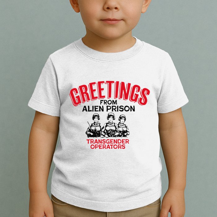 Greetings Operators From Alien Prison Toddler T-Shirt