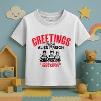 Greetings Operators From Alien Prison Toddler T-Shirt