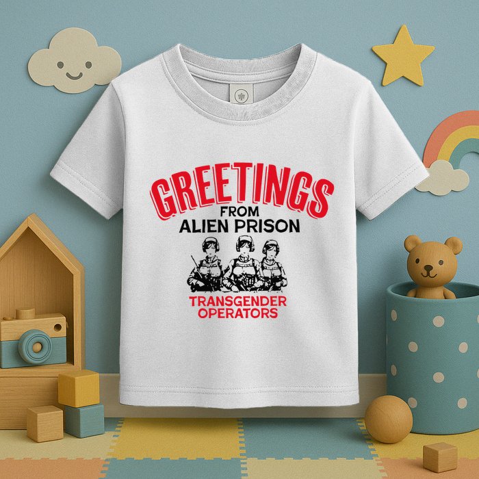 Greetings Operators From Alien Prison Toddler T-Shirt
