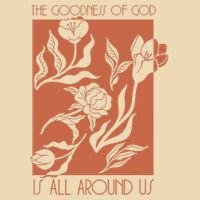 Goodness Of God Is All Around Us Drawstring Bag