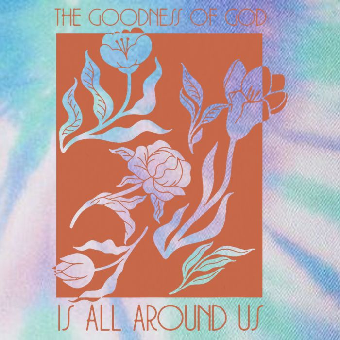 Goodness Of God Is All Around Us Legacy Tie Dye Trucker Hat