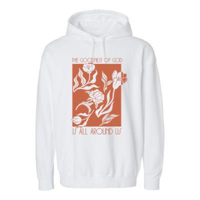 Goodness Of God Is All Around Us Garment-Dyed Fleece Hoodie