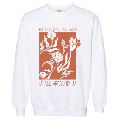 Goodness Of God Is All Around Us Garment-Dyed Sweatshirt