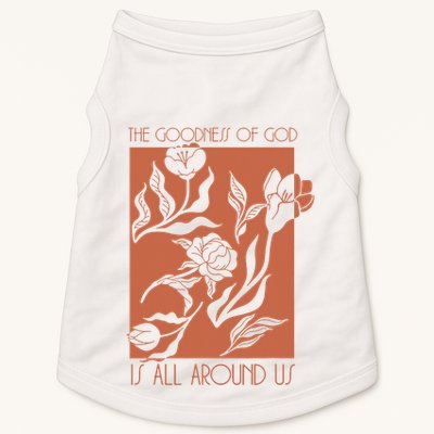 Goodness Of God Is All Around Us Doggie Tank