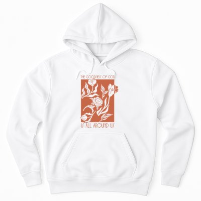 Goodness Of God Is All Around Us Hoodie