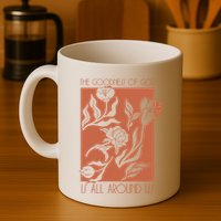 Goodness Of God Is All Around Us Mug