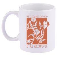 Goodness Of God Is All Around Us 11oz C Handle Ceramic Mug