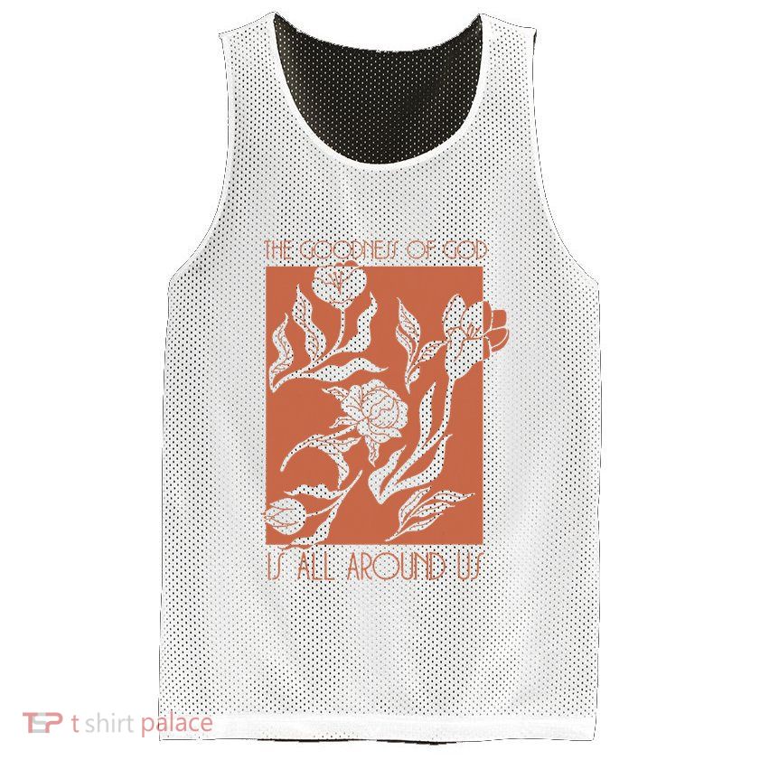 Goodness Of God Is All Around Us Mesh Reversible Basketball Jersey Tank