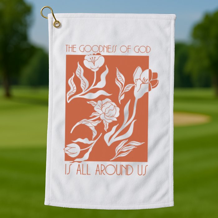 Goodness Of God Is All Around Us Golf Towel