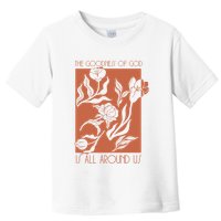 Goodness Of God Is All Around Us Toddler T-Shirt