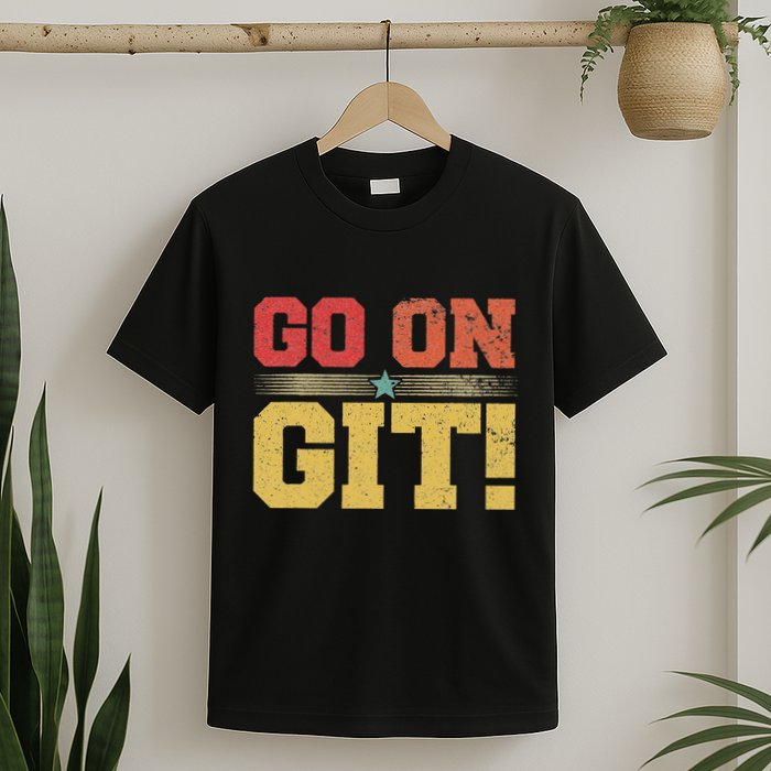 Go On Git! Funny Expression Vintage Novelty Graphic T-Shirt
