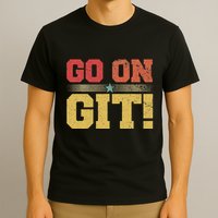 Go On Git! Funny Expression Vintage Novelty Graphic T-Shirt
