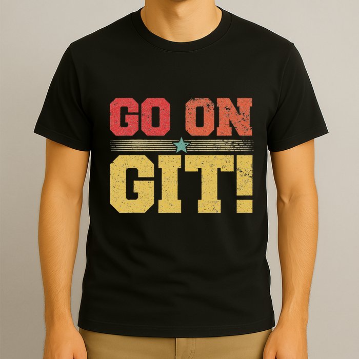 Go On Git! Funny Expression Vintage Novelty Graphic T-Shirt