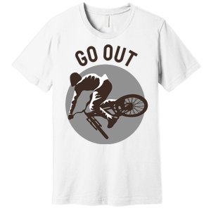 Go Out Premium T-Shirt