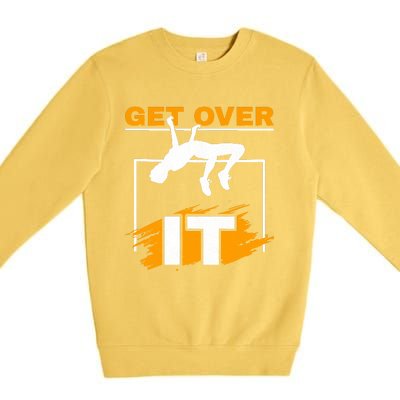 Get Over It High Jumpers Track And Field High Jump Premium Crewneck Sweatshirt