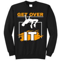 Get Over It High Jumpers Track And Field High Jump Sweatshirt