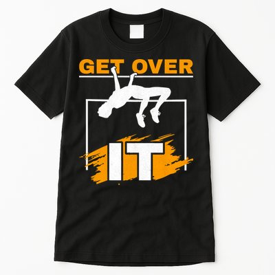 Get Over It High Jumpers Track And Field High Jump Tall T-Shirt
