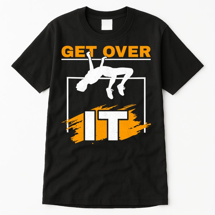 Get Over It High Jumpers Track And Field High Jump Tall T-Shirt
