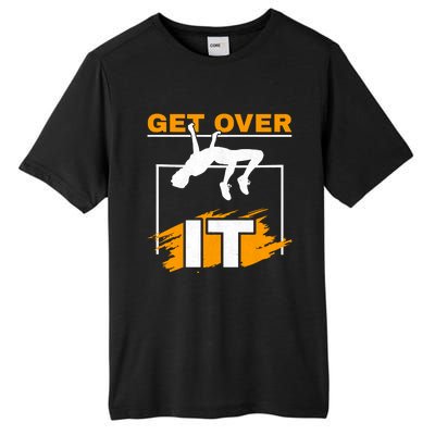 Get Over It High Jumpers Track And Field High Jump Tall Fusion ChromaSoft Performance T-Shirt