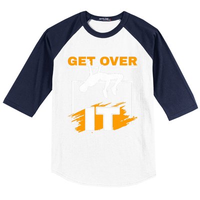 Get Over It High Jumpers Track And Field High Jump Baseball Sleeve Shirt